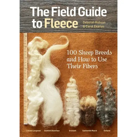The Field Guide to Fleece - 100 Sheep Breeds & How to Use Their Fibers