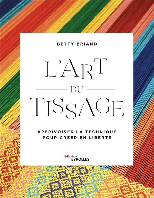 L'Art du Tissage - Apprivoiser la technique pour créer en toute liberté