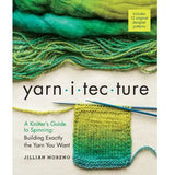 Yarnitecture - A Knitter's Guide to Spinning: Building Exactly the Yarn You Want