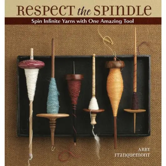 Respect the Spindle - Spin Infinite Yarn with One Amazing Tool
